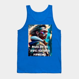 Rebels are the sparks that ignite revolutions (extreme hair) Tank Top